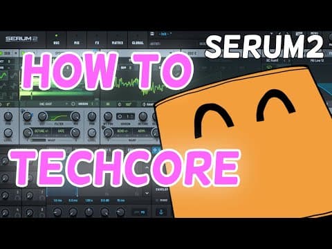 【Techcore】HOW TO MAKE TECHCORE  / Serum2 Tutorial (Free Serum2 Presets)