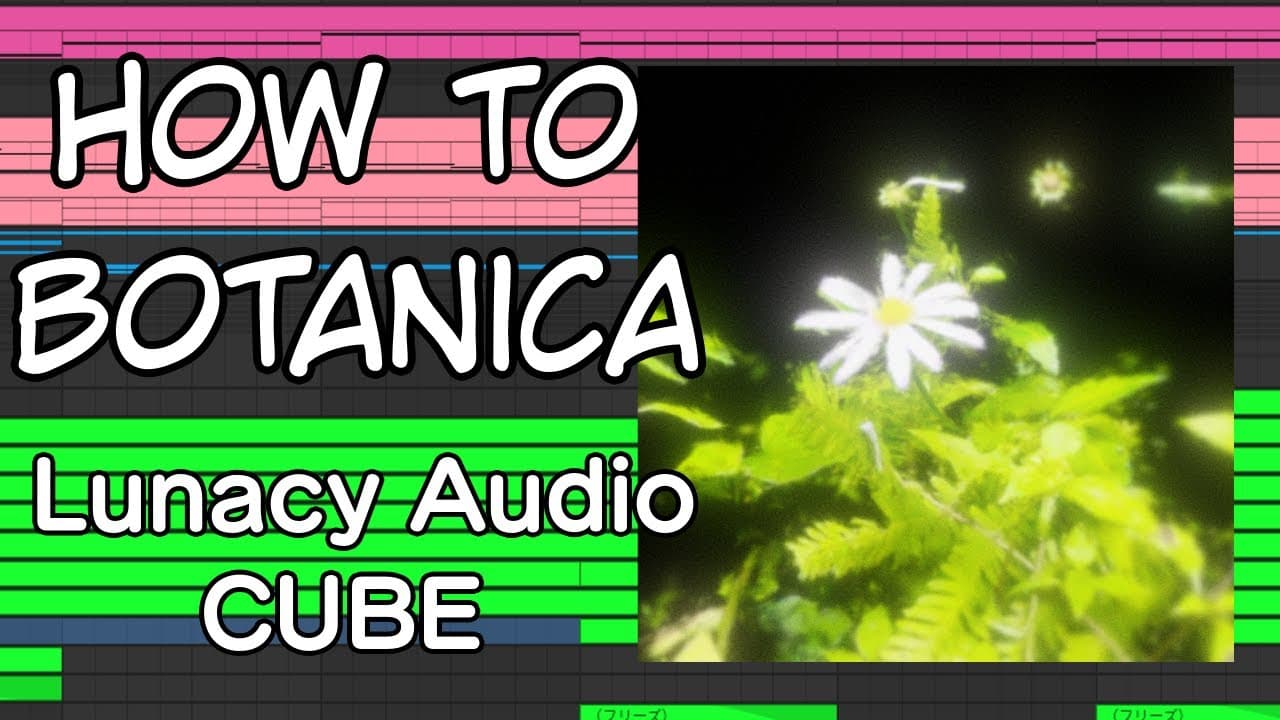 Lunacy Audio - CUBE 拡張パック「Botanica」紹介動画制作